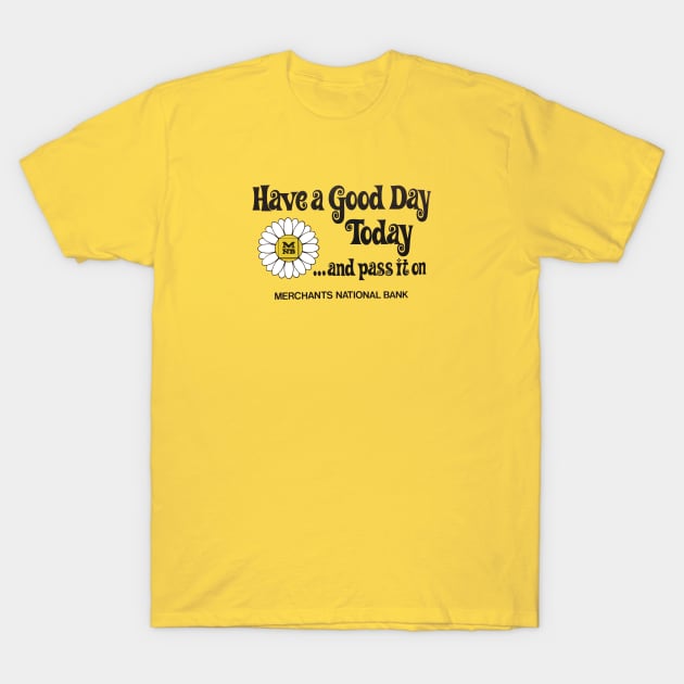 Have a Good Day Today and Pass it On T-Shirt by TopCityMotherland